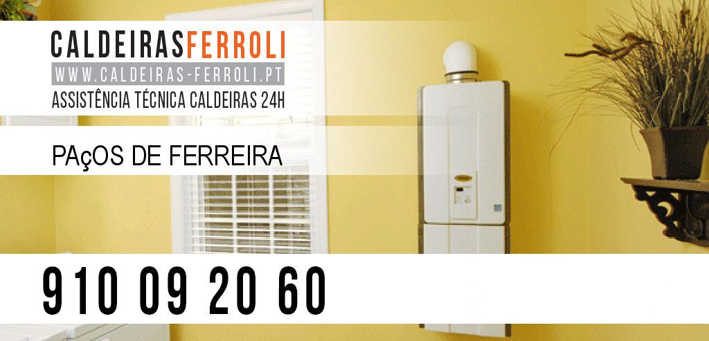 Assistência Caldeiras Ferroli Paços de Ferreira